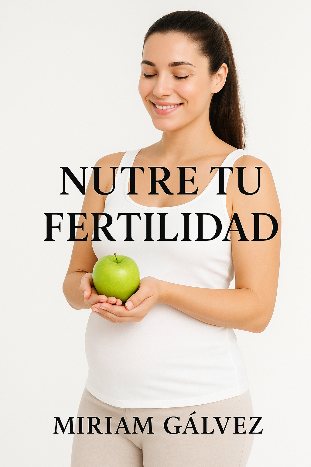 Nutre tu Fertilidad | Guía de nutrición para mejorar la fertilidad y lograr un embarazo natural
